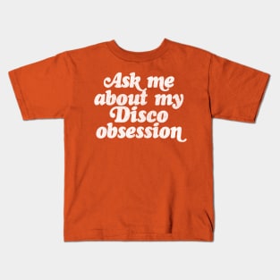 Ask Me About My Disco Obsession Kids T-Shirt